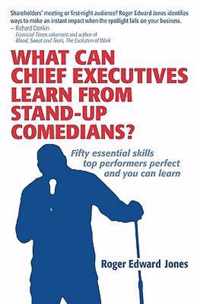 What Can Chief Executives Learn From Standup Comedians?