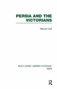 Persia and the Victorians (Rle Iran A)