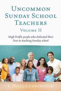 Uncommon Sunday School Teachers, Volume II
