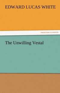 The Unwilling Vestal