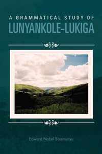 A Grammatical Study of Lunyankole-Lukiga