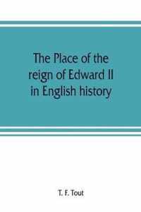 The place of the reign of Edward II in English history, based upon the Ford lectures delivered in the University of Oxford in 1913