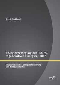 Energieversorgung aus 100 % regenerativen Energiequellen