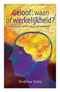 Geloof: Waan Of Werkelijkeheid?