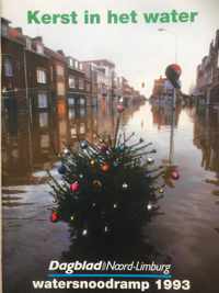 Kerst in het water Watersnoodramp 1993 in Noord Limburg