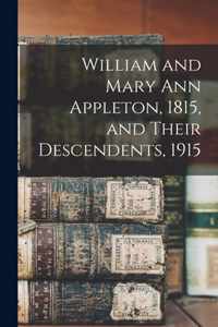 William and Mary Ann Appleton, 1815, and Their Descendents, 1915