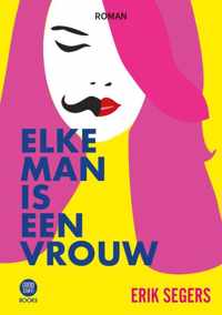 Elke Man Is Een Vrouw - Erik Segers - Paperback (9789464334098)