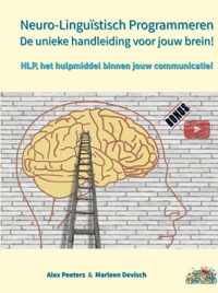 Neuro-Linguïstisch Programmeren, de unieke handleiding voor jouw brein!