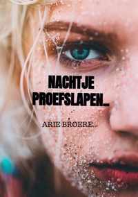 Nachtje proefslapen.. - Arie Broere - Paperback (9789464352757)