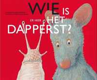 Wie is er hier het dapperst