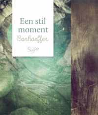 Een stil moment  -   Bonhoeffer