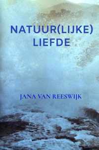 Natuur(lijke) liefde - Jana van Reeswijk - Paperback (9789464183375)