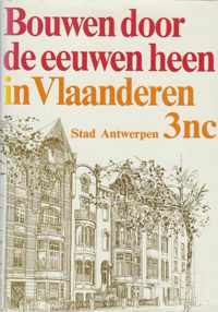 Bouwen door eeuwen heen in Vlaanderen: Stad Antwerpen - Deel 3 NC - N/A.