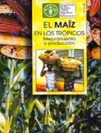 El Maiz En Los Tropicos: Mejoramiento y Produccion (Coleccion FAO