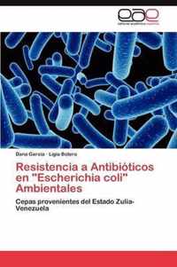 Resistencia a Antibioticos En Escherichia Coli Ambientales