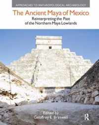 The Ancient Maya of Mexico