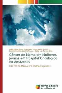 Cancer de Mama em Mulheres Jovens em Hospital Oncologico no Amazonas