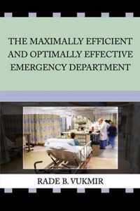 The Maximally Efficient And Optimally Effective Emergency Department