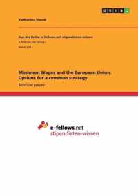 Minimum Wages and the European Union. Options for a common strategy