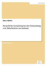 Steuerliche Gestaltung bei der Entsendung von Mitarbeitern ins Ausland