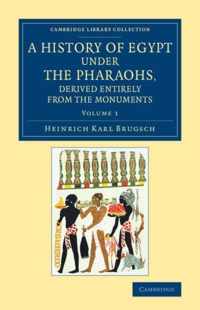 A Cambridge Library Collection - Egyptology A History of Egypt under the Pharaohs, Derived Entirely from the Monuments