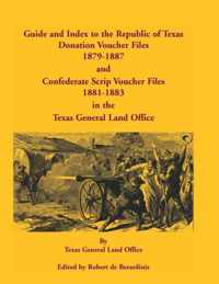 Guide and Index to the Republic of Texas Donation Voucher Files, 1879-1887, and Confederate Script Voucher Files, 1881-1883, in the Texas General Land