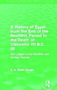 A History of Egypt from the End of the Neolithic Period to the Death of Cleopatra VII B.C. 30