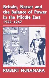 Britain, Nasser and the Balance of Power in the Middle East, 1952-1977