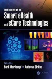 Introduction to Smart eHealth and eCare Technologies