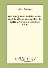 Die Ringgaben bei der Heirat und das Zusammengeben im mittelalterlich-deutschem Recht