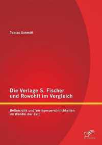 Die Verlage S. Fischer und Rowohlt im Vergleich: Belletristik und Verlegerpersönlichkeiten im Wandel der Zeit