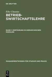 Betriebswirtschaftslehre, Band 1, Einfuhrung in hierarchischen Modulen