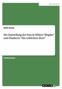 Die Darstellung der Frau in Stifters Brigitta und Flauberts Ein schlichtes Herz