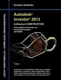 Autodesk Inventor 2013 - Aufbaukurs KONSTRUKTION