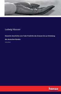 Deutsche Geschichte vom Tode Friedrichs des Grossen bis zur Grundung des deutschen Bundes