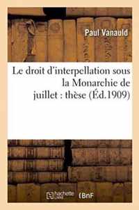 Le Droit d'Interpellation Sous La Monarchie de Juillet