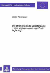 Die Strafbefreiende Selbstanzeige - Eine Verfassungswidrige Privilegierung?