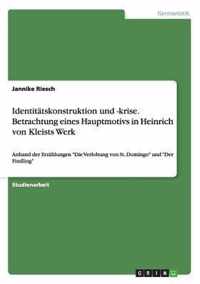 Identitatskonstruktion und -krise. Betrachtung eines Hauptmotivs in Heinrich von Kleists Werk