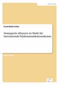 Strategische Allianzen im Markt fur internationale Telekommunikationsdienste