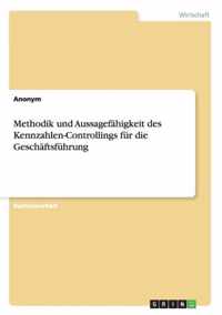 Methodik und Aussagefahigkeit des Kennzahlen-Controllings fur die Geschaftsfuhrung