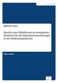 Betrieb einer Middleware als strategische Plattform fur die Informationstechnologie in der Telekommunikation