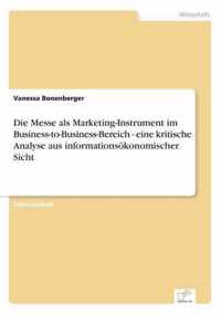 Die Messe als Marketing-Instrument im Business-to-Business-Bereich - eine kritische Analyse aus informationsoekonomischer Sicht
