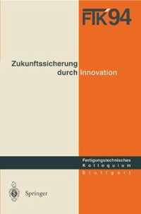 Ftk '94. Fertigungstechnisches Kolloquium. Zukunftssicherung Durch Innovation