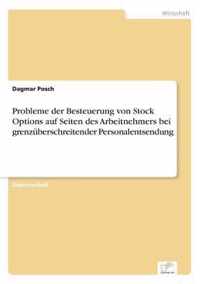 Probleme der Besteuerung von Stock Options auf Seiten des Arbeitnehmers bei grenzuberschreitender Personalentsendung