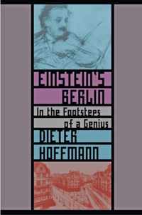 Einstein`s Berlin  In the Footsteps of a Genius