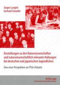 Einstellungen Zu Den Naturwissenschaften Und Naturwissenschaftlich Relevante Haltungen Bei Deutschen Und Japanischen Jugendlichen