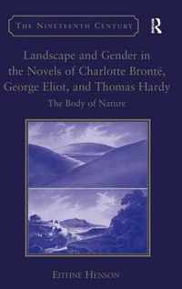Landscape and Gender in the Novels of Charlotte Brontë, George Eliot, and Thomas Hardy: The Body of Nature