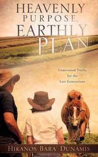 Heavenly Purpose, Earthly Plan