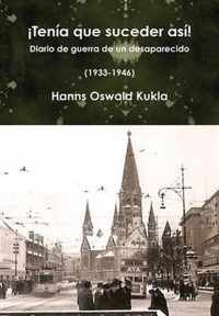 !Tenia Que Suceder Asi! Diario De Guerra De Un Desaparecido (1933-1946)