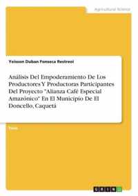 Analisis Del Empoderamiento De Los Productores Y Productoras Participantes Del Proyecto Alianza Cafe Especial Amazonico En El Municipio De El Doncello, Caqueta